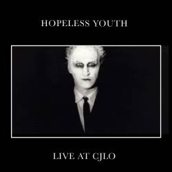 Hopeless Youth : Live at CJLO